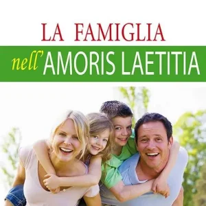 Occasione La famiglia nell‘Amoris laetitia