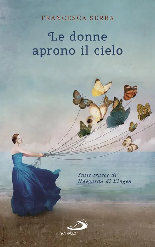 Consegna Rapida Le donne aprono il cielo. Sulle tracce di Ildegarda di Bingen