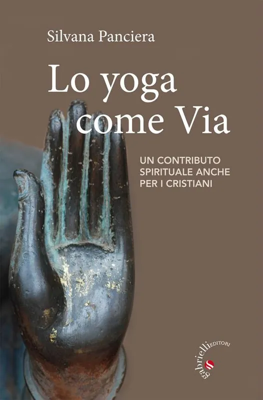 Non Perdere Lo Yoga come via. Un contributo spirituale anche per i cristiani
