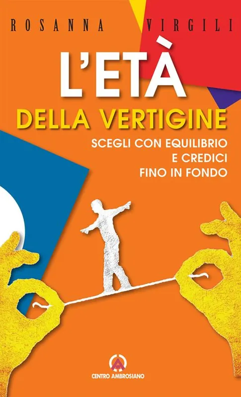 L‘età della vertigine. Scegli con equilibrio e credici fino in fondo Affare