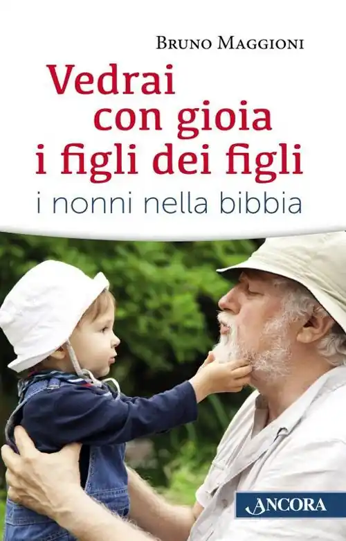 Offerta Limitata Vedrai con gioia i figli dei figli. I nonni nella Bibbia