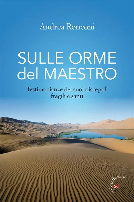 Sulle orme del Maestro. Testimonianze dei suoi discepoli fragili e santi Prezzo Basso