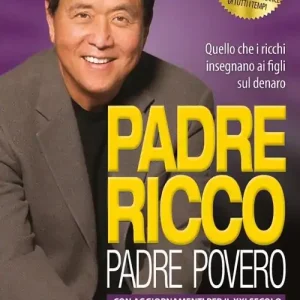 Padre ricco padre povero. Quello che i ricchi insegnano ai figli sul denaro. Con aggiornamenti per il XXI secolo e 9 nuove sessioni di studio Prezzo Di Fabbrica