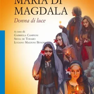 Meditare con Maria di Magdala. Donna di luce Di Tendenza