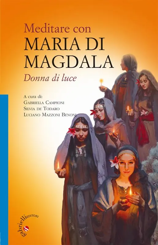 Meditare con Maria di Magdala. Donna di luce Di Tendenza