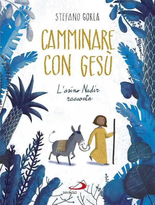 Professionale Camminare con Gesù. L‘asino Nadir racconta