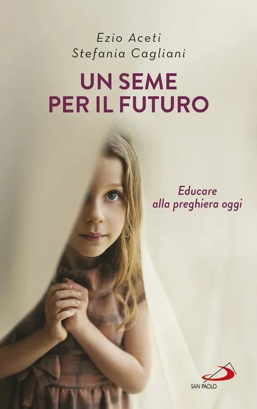 Un seme per il futuro. Educare alla preghiera oggi Promo Stagionale