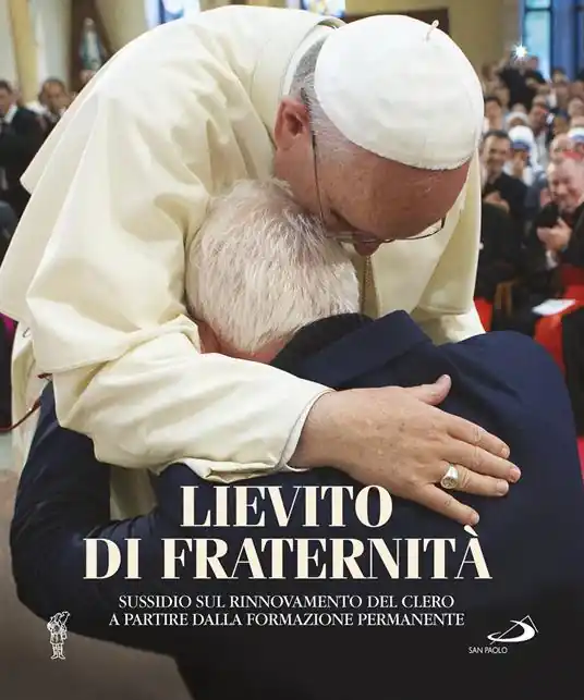 Esclusivo Lievito di fraternità. Sussidio sul rinnovamento del clero a partire dalla formazione permanente