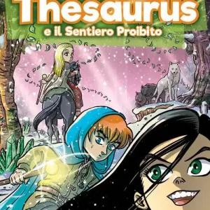 Thesaurus e il sentiero proibito. Sussidio per l‘estate in oratorio Reso Gratuito