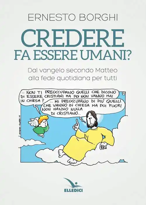 Super Prezzo Credere fa essere umani? Dal Vangelo secondo Matteo alla fede quotidiana per tutti