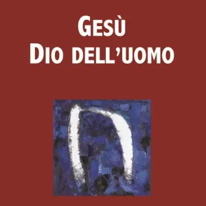 Gesù dio dell‘uomo. Nuova ediz. Prezzo Di Fabbrica