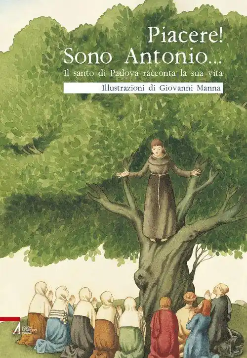 Super Prezzo Piacere! Sono Antonio. Il santo di Padova racconta la sua vita