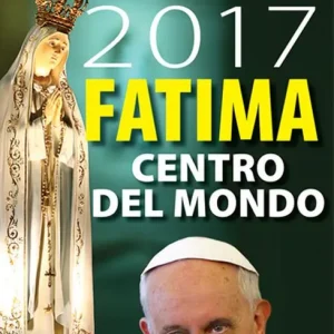Prezzo Conveniente 2017 Fatima centro del mondo. Oggi dopo cento anni