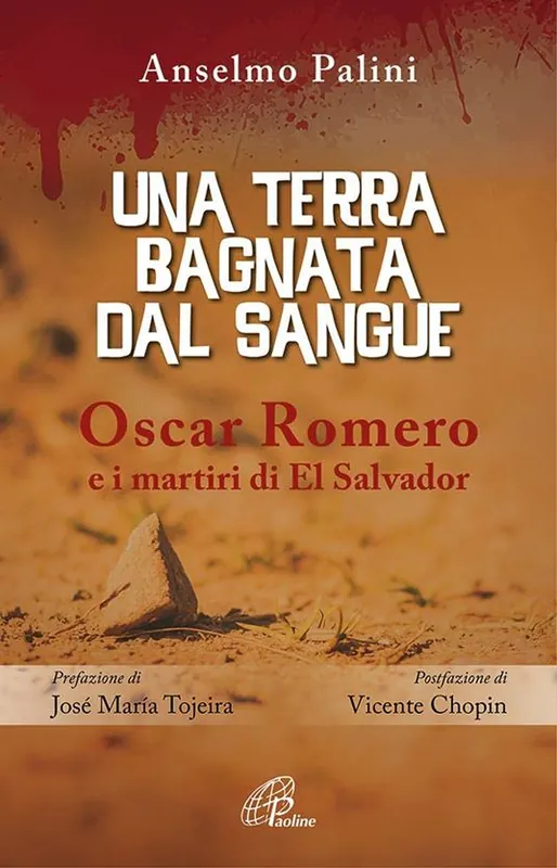 Una terra bagnata dal sangue. Oscar Romero e i martiri di El Salvador Esclusivo