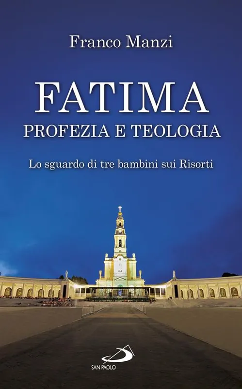 Fatima, profezia e teologia. Lo sguardo di tre bambini sui risorti Prezzo Basso