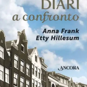 Ultimissimo Modello Diari a confronto. Anna Frank, Etty Hillesum