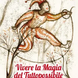 Vivere la magia del tuttopossibile. Fiabe per il nostro bambino interiore Professionale