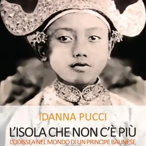 L‘ isola che non c‘è più. L‘Odissea nel mondo di un principe balinese Più Venduto