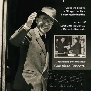 Ponti di pace. Giulio Andreotti e Giorgio La Pira, il carteggio inedito Quantità Limitata