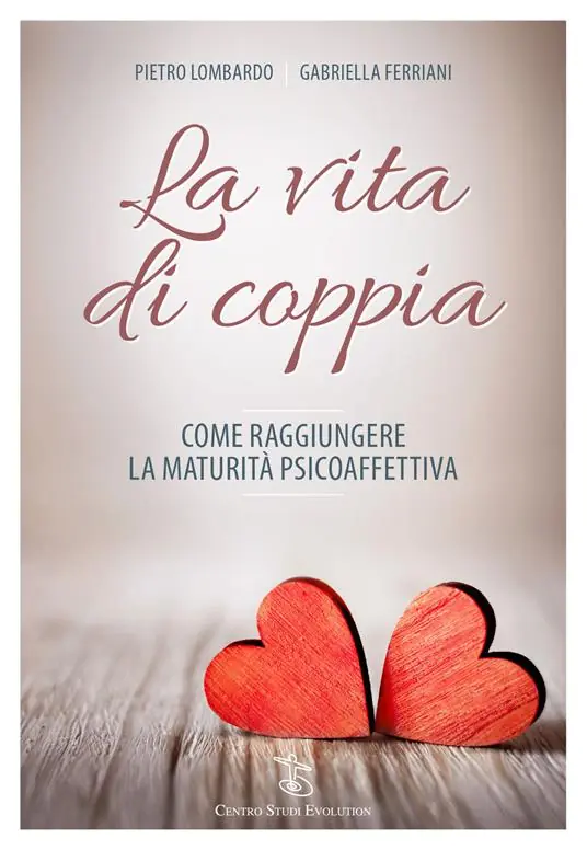 Super Prezzo La vita di coppia. Come raggiungere la maturità psicoaffettiva
