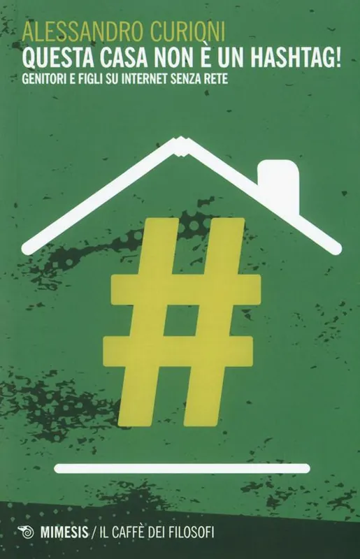 Questa casa non è un hashtag! Genitori e figli su internet senza rete Promozione Esclusiva