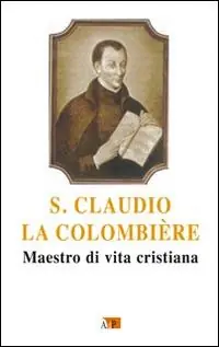 Offerta Del Giorno San Claudio la Colombiere. Maestro di vita cristiana