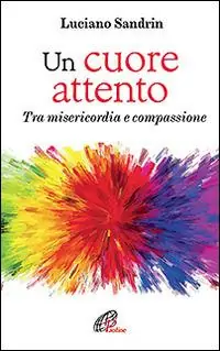 Offerta Del Giorno Un cuore attento. Tra misericordia e compassione
