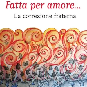 Fatta per amore... La correzione fraterna Non Perdere