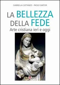 Direttamente Dal Produttore Bellezza della fede. Arte cristiana ieri e oggi