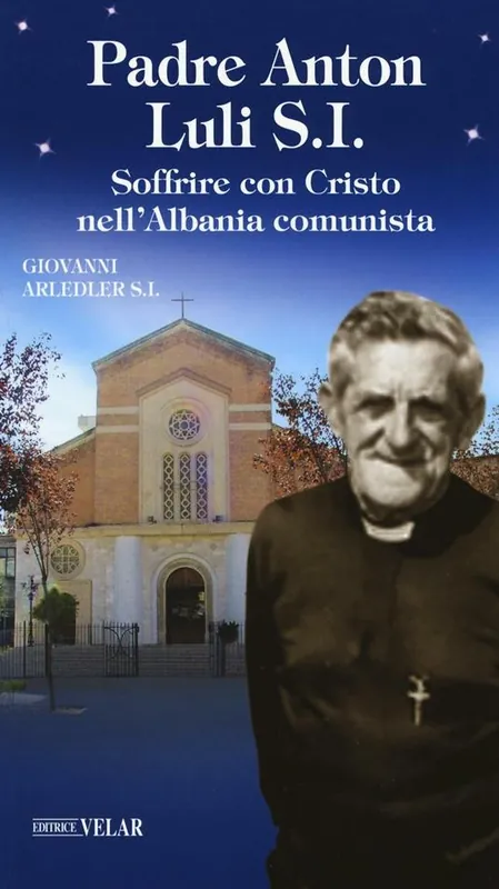 Compra Online Padre Anton Luli S.I.. Soffrire con Cristo nell‘Albania comunista