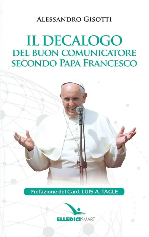 Il decalogo del buon comunicatore secondo papa Francesco Professionale