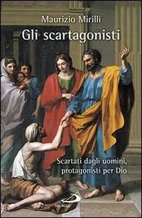 Vendita Finale Gli scartagonisti. Scartati dagli uomini, protagonisti per Dio