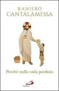 Perché nulla vada perduto. Ripensamenti sul Concilio Vaticano II Pagamento Sicuro