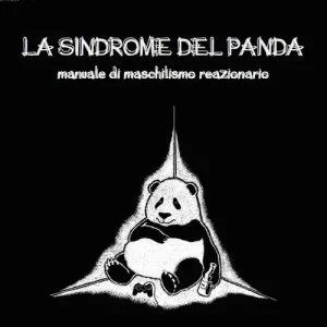 Reso Gratuito La sindrome del panda. Manuale di maschilismo reazionario