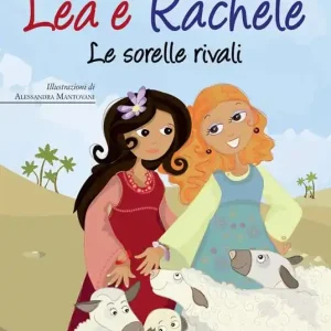 Ultimissimo Modello Lea e Rachele. Le sorelle rivali. Ediz. illustrata