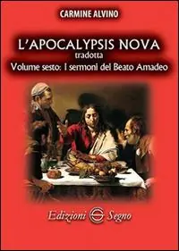 Novità L‘ Apocalypsis nova tradotta. Vol. 6 I sermoni de beato Amadeo.