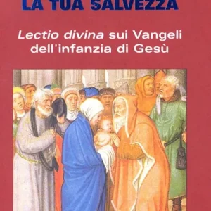 Di Tendenza I miei occhi hanno visto la tua salvezza. Lectio divina sui vangeli dell‘infanzia di Gesù