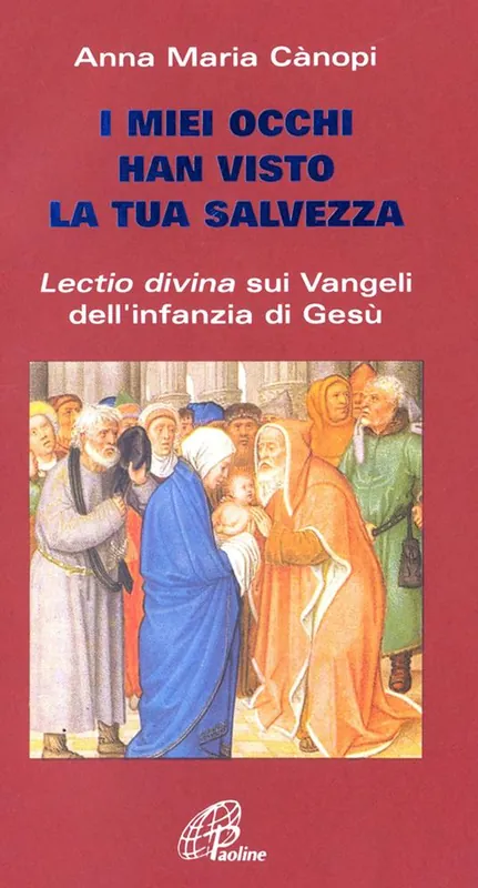 Di Tendenza I miei occhi hanno visto la tua salvezza. Lectio divina sui vangeli dell‘infanzia di Gesù