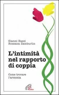 L‘intimità nel rapporto di coppia. Come trovare l‘armonia Non Perdere
