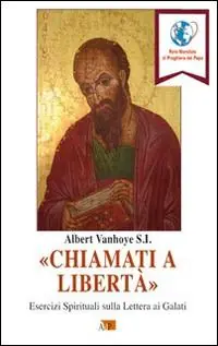 «Chiamati a libertà». Esercizi spirituali sulla Lettera ai Galati Occasione Imperdibile