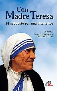 Offerta Con Madre Teresa. 24 proposte per una vita felice