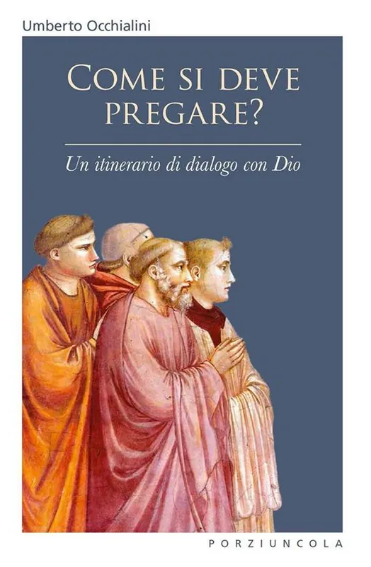 Come si deve pregare? Un itinerario di dialogo con Dio Ultimissimo Modello