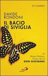 Prezzo Conveniente Il bacio di Siviglia. Miguel Mañara, l‘uomo che fu don Giovanni