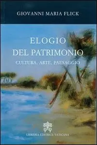 Elogio del patrimonio. Cultura, arte, paesaggio Prezzo Basso