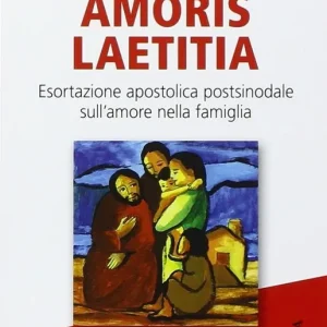 Amoris laetitia. Esortazione apostolica postsinodale sull‘amore nella famiglia Vendita Finale
