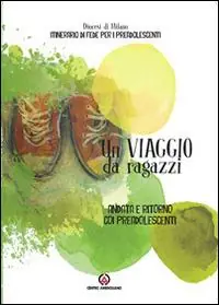 Un viaggio da ragazzi. Andata e ritorno coi preadolescenti Novità