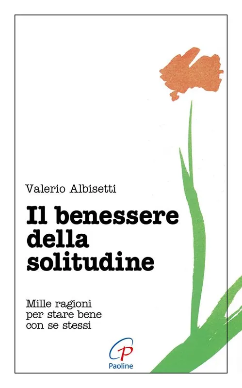 Sconto Il benessere della solitudine. Mille ragioni per stare bene con se stessi