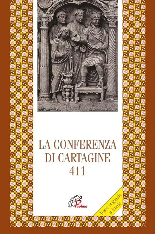 Nuova Collezione La Conferenza di Cartagine 411. Testo originale a fronte