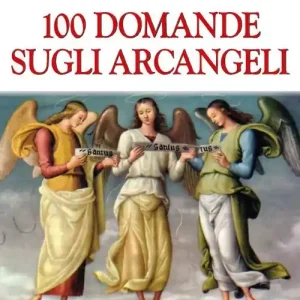 Occasione 100 domande sugli Arcangeli