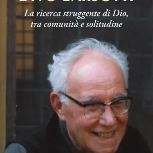 Prezzo Scontato Divo Barsotti. La ricerca struggente di Dio, tra comunità e solitudine